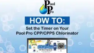 How to set the timer on your Pool Pro CPP & CPPS Chlorinator